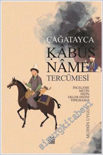 Çağatayca Kabusname Tercümesi : İnceleme Metin Dizin Ekler Dizini Tıpkıbasım -        2021