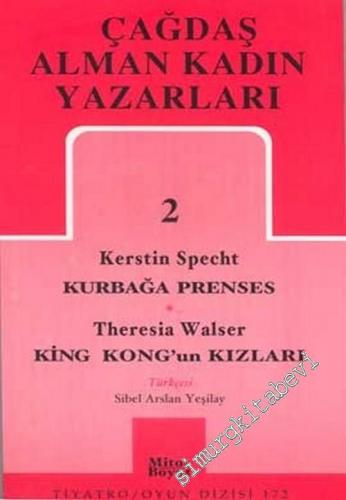 Çağdaş Alman Kadın Yazarları 2: Kurbağa Prenses / King Kong'un Kızları -        2004