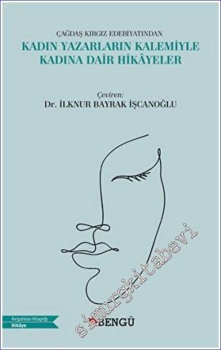 Çağdaş Kırgız Edebiyatından Kadın Yazarların Kalemiyle Kadına Dair Hikayeler -        2022