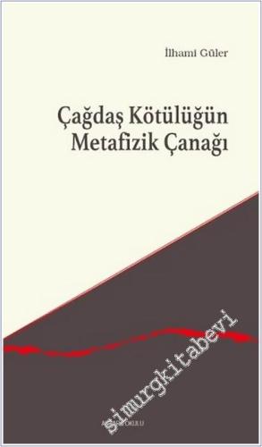 Çağdaş Kötülüğün Metafizik Çanağı - 2025