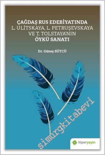 Çağdaş Rus Edebiyatında L. Ulitskaya, L. Petruşevskaya ve T. Tolstaya'nın Öykü Sanatı -        2020