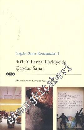 Çağdaş Sanat Konuşmaları 3: 90'lı Yıllarda Türkiye'de Çağdaş Sanat -