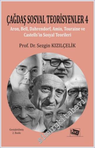 Çağdaş Sosyal Teorisyenler 4 : Aron - Bell - Dahrendorf - Amin - Touraine ve Castells'in Sosyal Teorileri -        2025