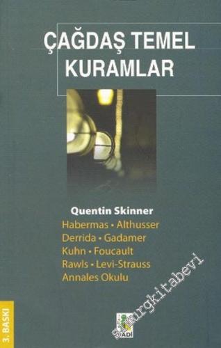 Çağdaş Temel Kuramlar: Habermas, Althusser, Derrida, Gadamer, Kuhn, Foucault, Rawls, Levi Strauss, Annales Okulu  -        1991