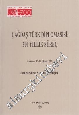 Çağdaş Türk Diplomasisi: 200 Yıllık Süreç (15 - 17 Ekim 1997: Ankara) Sempozyumuna Sunulan Tebliğler -        1999