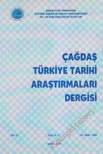 Çağdaş Türkiye Tarihi Araştırmaları Dergisi - Sayı: 6-7  Cilt 2