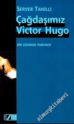 Çağdaşımız Victor Hugo: Bir Dahinin Portresi -        2002