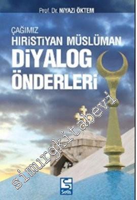 Çağımız Hıristiyan - Müslüman Diyalog Önderleri -