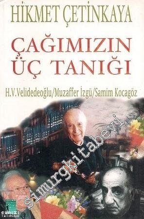 Çağımızın Üç Tanığı ( Hıfzı Veldet Velidedeoğlu, Muzaffer İzgü, Samim Kocagöz ) -
