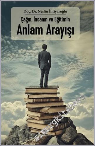 Çağın İnsanın ve Eğitimin Anlam Arayışı - 2024