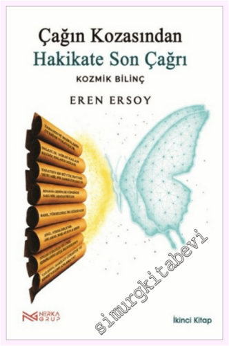 Çağın Kozasından Hakikate Son Çağrı : Kozmik Bilinç - 2. Kitap -