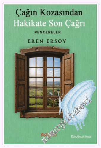 Çağın Kozasından Hakikate Son Çağrı : Pencereler - 4. Kitap -
