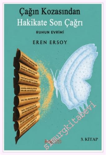 Çağın Kozasından Hakikate Son Çağrı : Ruhun Evrimi - 3. Kitap -