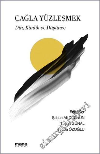 Çağla Yüzleşmek : Din Kimlik ve Düşünce - 2026