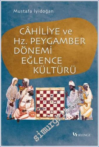 Cahiliye ve Hz. Peygamber Dönemi Eğlence Kültürü -        2023