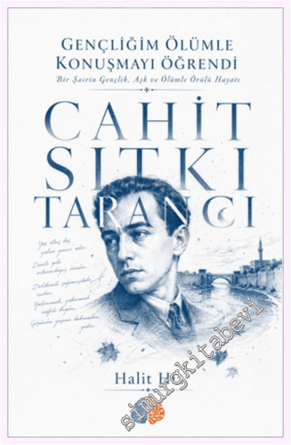 Cahit Sıtkı Tarancı - Gençliğim Ölümle Konuşmayı Öğrendi
