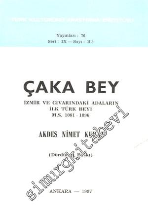 Çaka Bey: İzmir ve Civarındaki Adaların İlk Türk Beyi ( 1081 - 1096 ) -