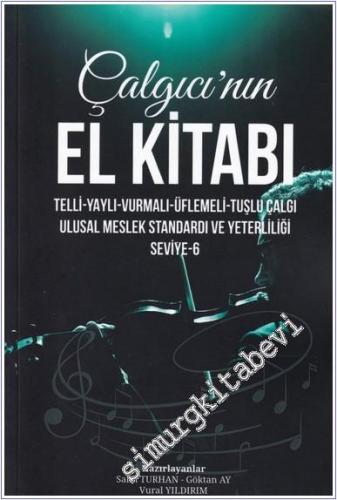 Çalgıcının El Kitabı : Telli Yaylı Vurmalı Üflemeli Tuşlu Çalgı Dair Ulusal Meslek Standardı ve Yeterliliği - Seviye 6 -        2024
