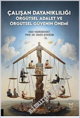 Çalışan Dayanıklılığı; Örgütsel Adalet ve Örgütsel Güvenin Önemi - 2023