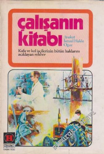 Çalışanın Kitabı : Kafa ve Kol İşçilerinin Bütün Haklarını Açıklayan Rehber CİLTLİ -        1974