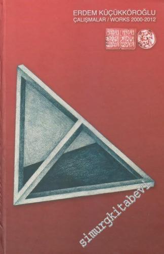 Çalışmalar / Works 2000 - 2012 -