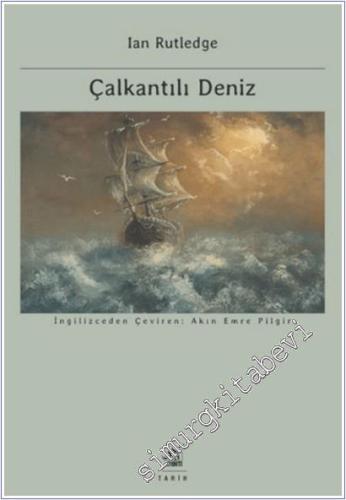 Çalkantılı Deniz : Avrupa'nın İslami Akdeniz'i Fethi ve Birinci Dünya Savaşı'nın Kökenleri (1750 - 1918) -        2025