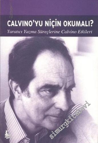 Calvino'yu Niçin Okumalı? : Yaratıcı Yazma Süreçlerine Calvino Etkileri -