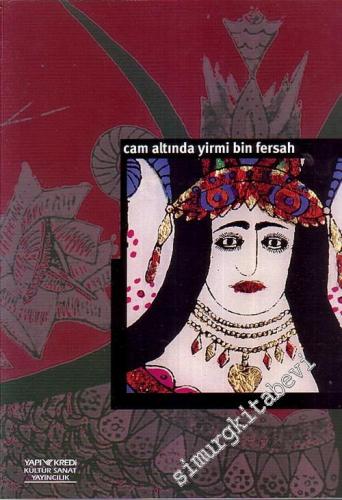 Cam Altında Yirmi Bin Fersah: Geleneksel Halk Resim Sanatından Camaltı Resimleri -        1997