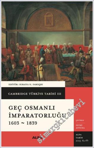 Cambridge Türkiye Tarihi Cilt 3: Geç Osmanlı İmparatorluğu (1603 - 1839) KARTON KAPAK -        2025