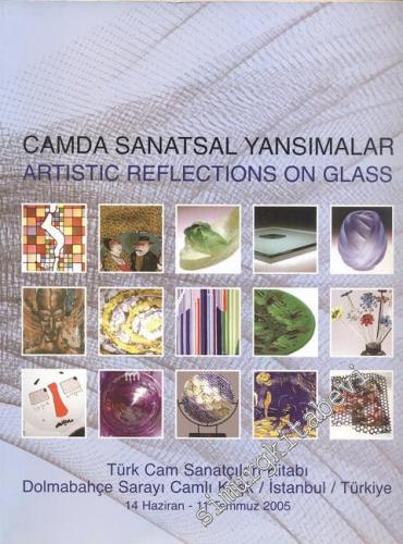 Camda Sanatsal Yansımalar = Artistic Glass Reflections: Türk Cam Sanat