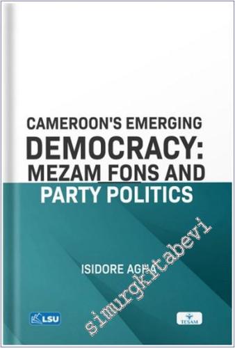 Cameroon's Emerging Democracy: Mezam Fons and Party Politics -        2024