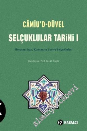 Camiu'd-Düvel: Selçuklular Tarihi 1: Horasan, Irak, Kirman ve Suriye Selçukluları -