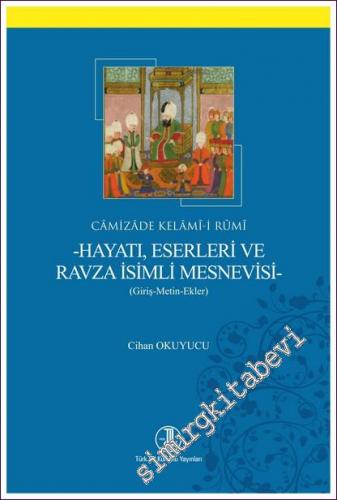 Camizade Kelami-i Rumi Hayatı Eserleri ve Ravza İsimli Mesnevisi -        2022