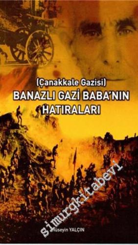 Çanakkale Gazisi Banazlı Gazi Babanın Hatıraları -        2015