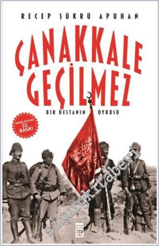 Çanakkale Geçilmez: Bir Destanın Öyküsü -        2015