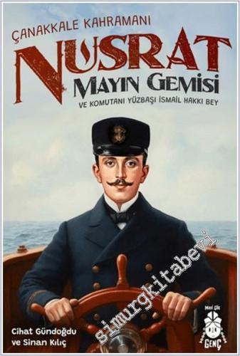 Çanakkale Kahramanı Nusrat Mayın Gemisi ve Komutanı Yüzbaşı İsmail Hakkı Bey -        2025