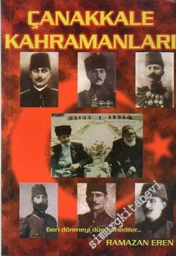 Çanakkale Kahramanları: Geri Dönmeyi Düşünmediler