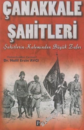 Çanakkale Şahitleri: Şahitlerin Kaleminden Büyük Zafer -