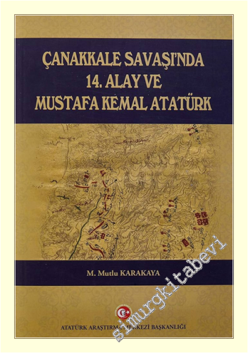 Çanakkale Savaşı'nda 14. Alay ve Mustafa Kemal Atatürk -