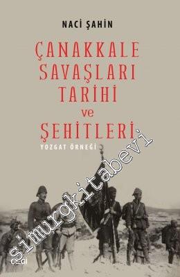 Çanakkale Savaşları Tarihi ve Şehitleri (Yozgat Örneği) -