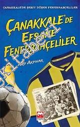 Çanakkale'de Efsane Fenerbahçeliler: Çanakkale'de Şehit Düşen Fenerbahçeliler -