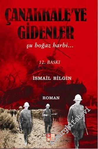 Çanakkale'ye Gidenler: Şu Boğaz Harbi... -        2012