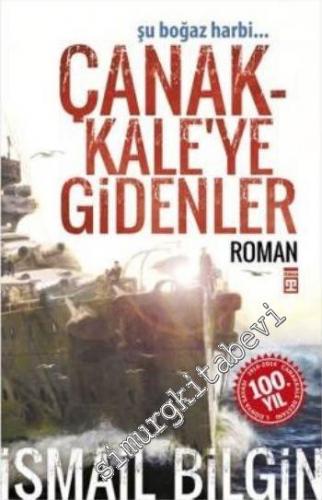 Çanakkale'ye Gidenler: Şu Boğaz Harbi... -