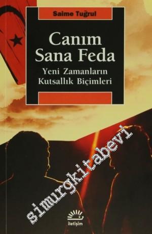 Canım Sana Feda: Yeni Zamanların Kutsallık Biçimleri -