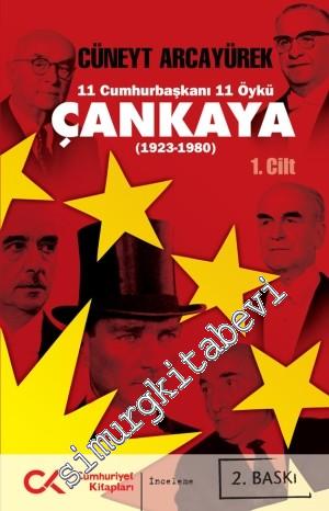 Çankaya: 11 Cumhurbaşkanı 11 Öykü (1923 - 1980) - Cilt: 1