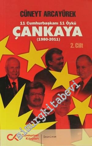 Çankaya: 11 Cumhurbaşkanı 11 Öykü  (1980 - 2011) - Cilt: 2 -