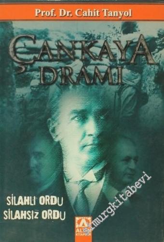 Çankaya Dramı: Silahlı Ordu Silahsız Ordu