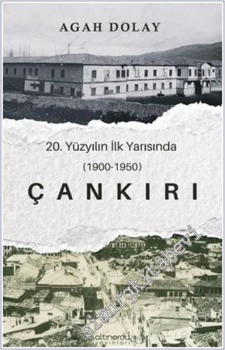 Çankırı : 20.Yüzyılın İlk Yarısında (1900-1950) -        2025