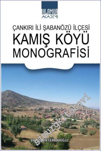 Çankırı İli Şabanözü İlçesi Kamış Köyü Monografisi -        2024