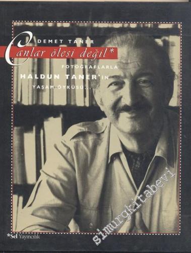 Canlar Ölesi Değil: Fotoğraflarla Haldun Taner'in Yaşam Öyküsü -